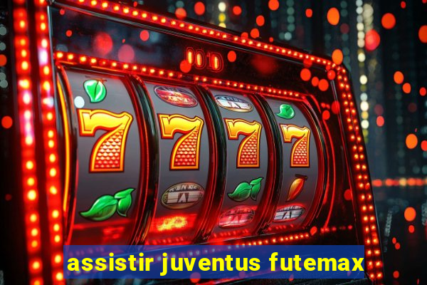 assistir juventus futemax